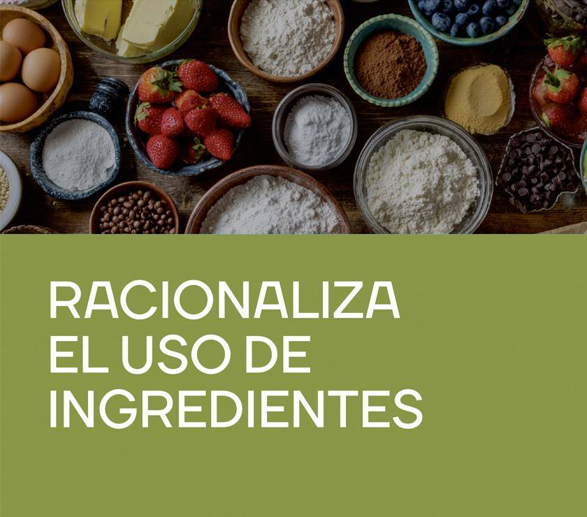 Racionaliza el uso de ingredientes